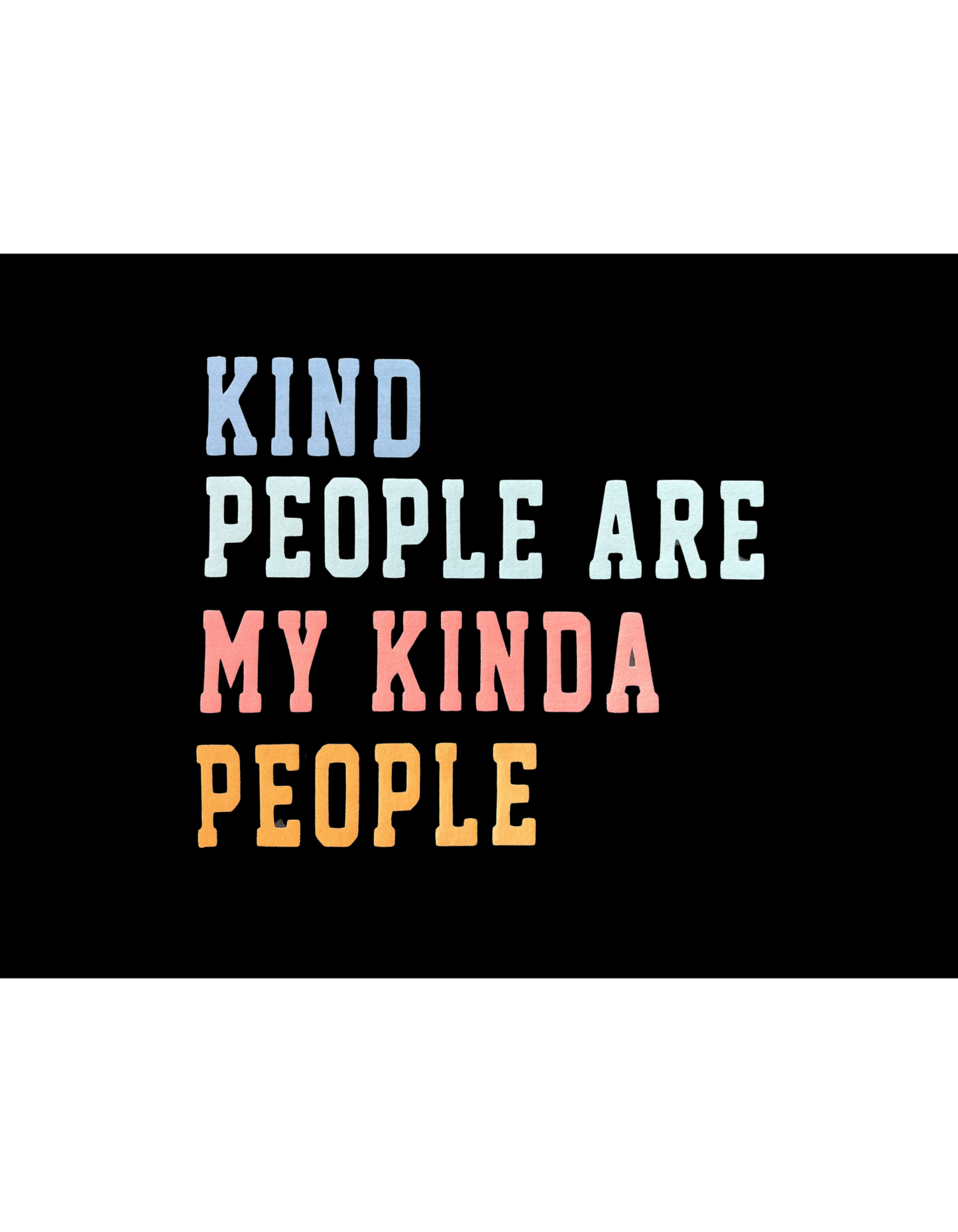 Kind People are my Kinda People