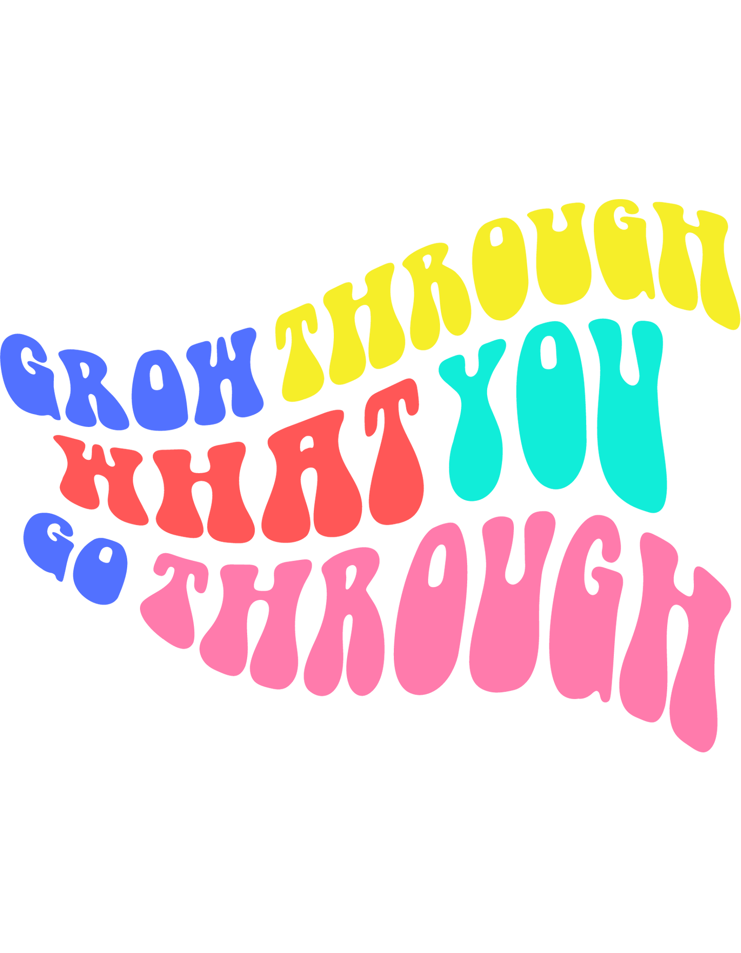 Grow Through What You Go Through